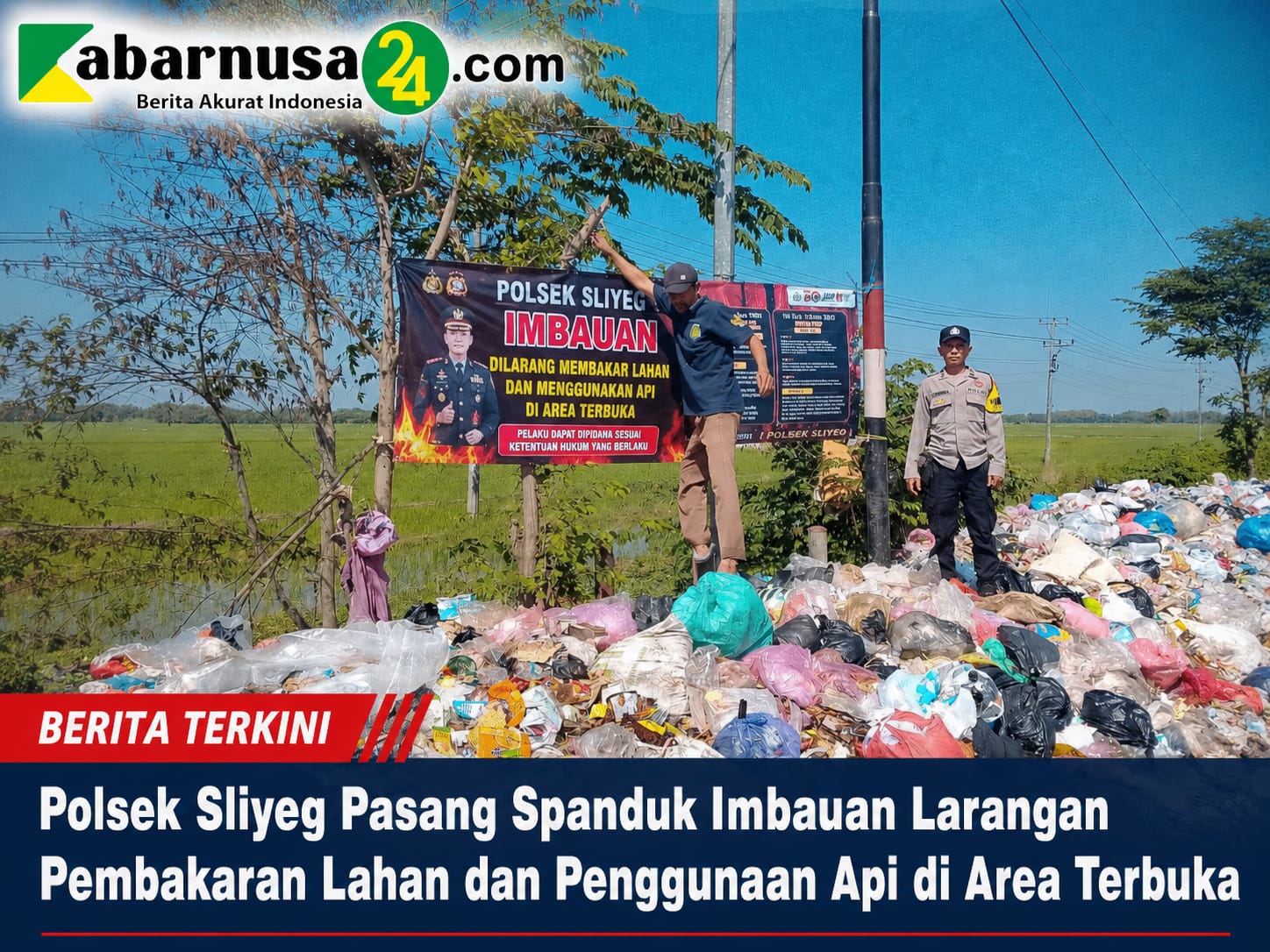 Polsek Sliyeg Pasang Spanduk Imbauan Larangan Pembakaran Lahan dan Penggunaan Api di Area Terbuka