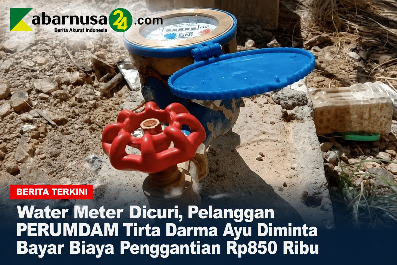 Water Meter Dicuri, Pelanggan PERUMDAM Tirta Darma Ayu Diminta Bayar Biaya Penggantian Rp850 Ribu