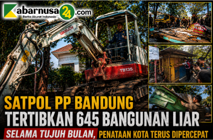 Satpol PP Bandung Tertibkan 645 Bangunan Liar Selama Tujuh Bulan, Penataan Kota Terus Dipercepat