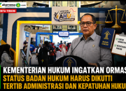 Kementerian Hukum Ingatkan Ormas: Status Badan Hukum Harus Diikuti Tertib Administrasi dan Kepatuhan Hukum