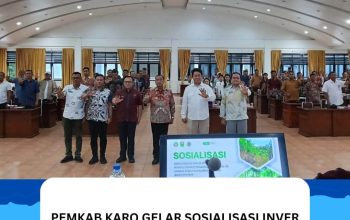 Pemkab Karo Gelar Sosialisasi INVER PPTPKH untuk Kepastian Hukum dan Penataan Kawasan Hutan