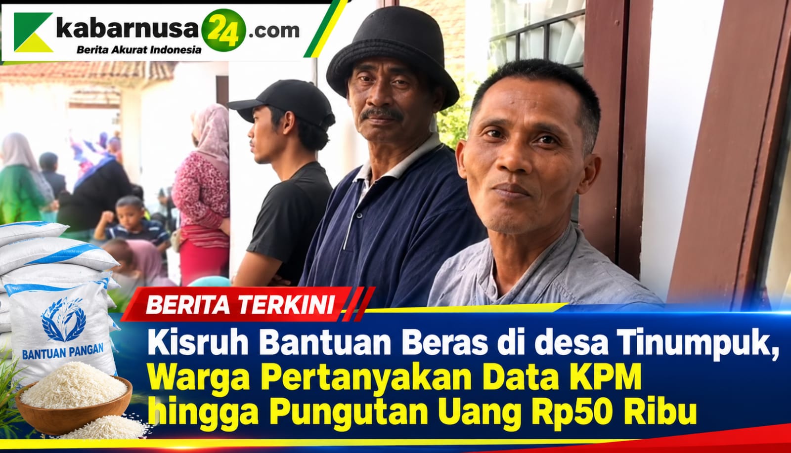 Kisruh Bantuan Beras di desa Tinumpuk, Warga Pertanyakan Data KPM hingga Pungutan Uang Rp50 Ribu