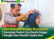 Aksi Humanis Bripka Rusmanto Dampingi Pasien Cuci Darah hingga Bangkit dan Mandiri Usaha Kue