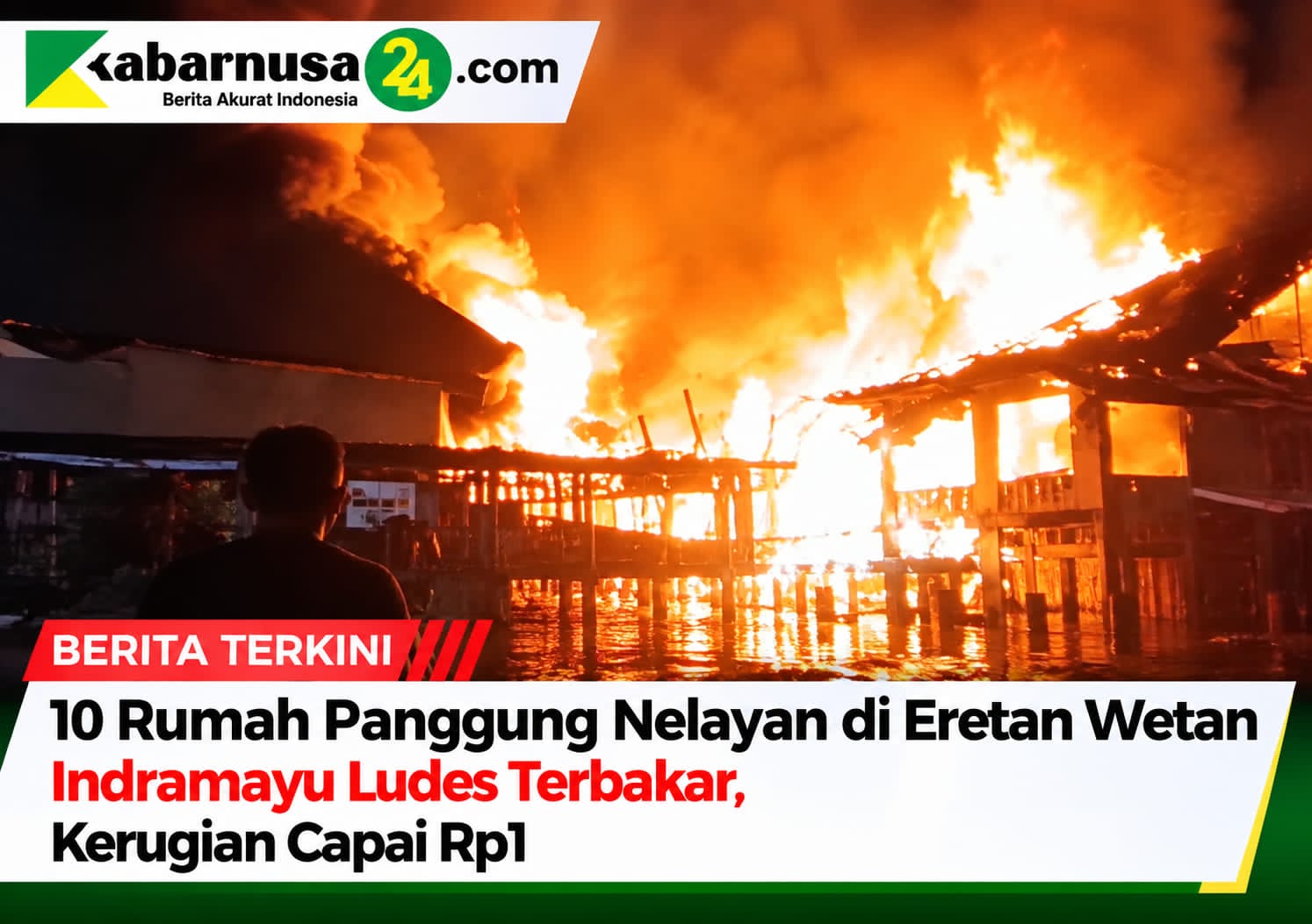 10 Rumah Panggung Nelayan di Eretan Wetan Indramayu Ludes Terbakar, Kerugian Capai Rp1 Miliar
