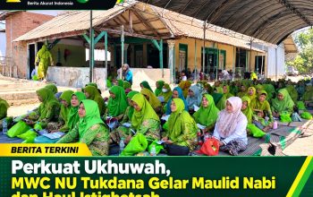 Perkuat Ukhuwah, MWC NU Tukdana Gelar Maulid Nabi dan Haul Istighotsah