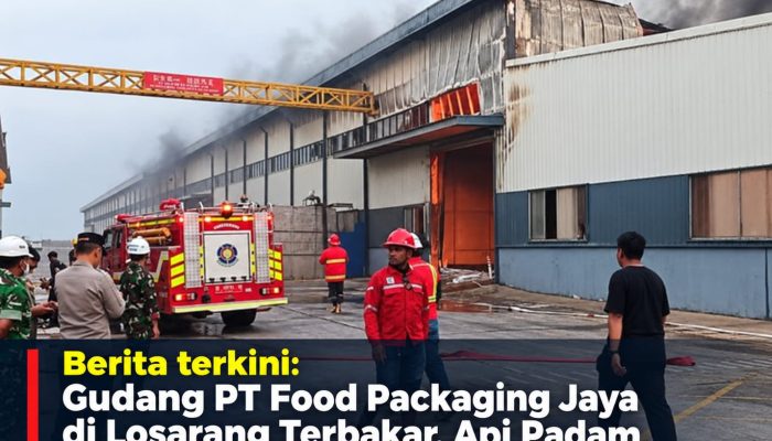 Gudang PT Food Packaging Jaya di Losarang Terbakar, Api Padam Setelah 6 Jam