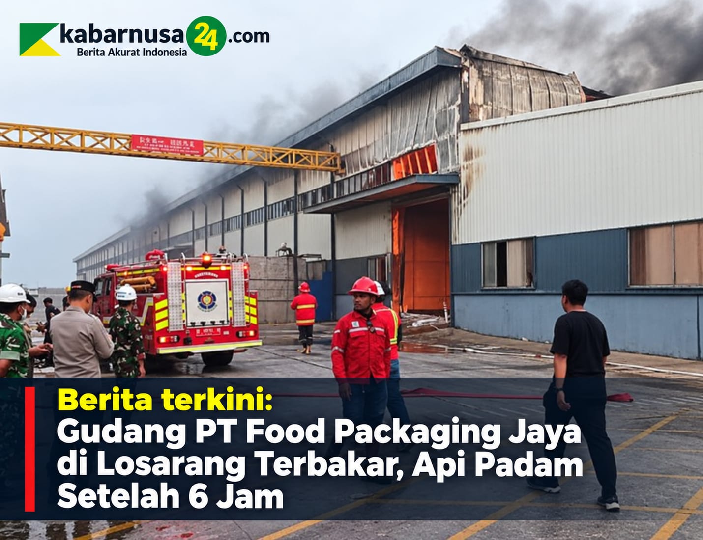 Gudang PT Food Packaging Jaya di Losarang Terbakar, Api Padam Setelah 6 Jam