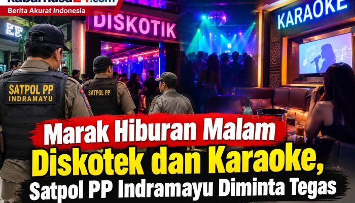 Marak Hiburan Malam Diskotek dan Karaoke, Satpol PP Indramayu Diminta Tegas