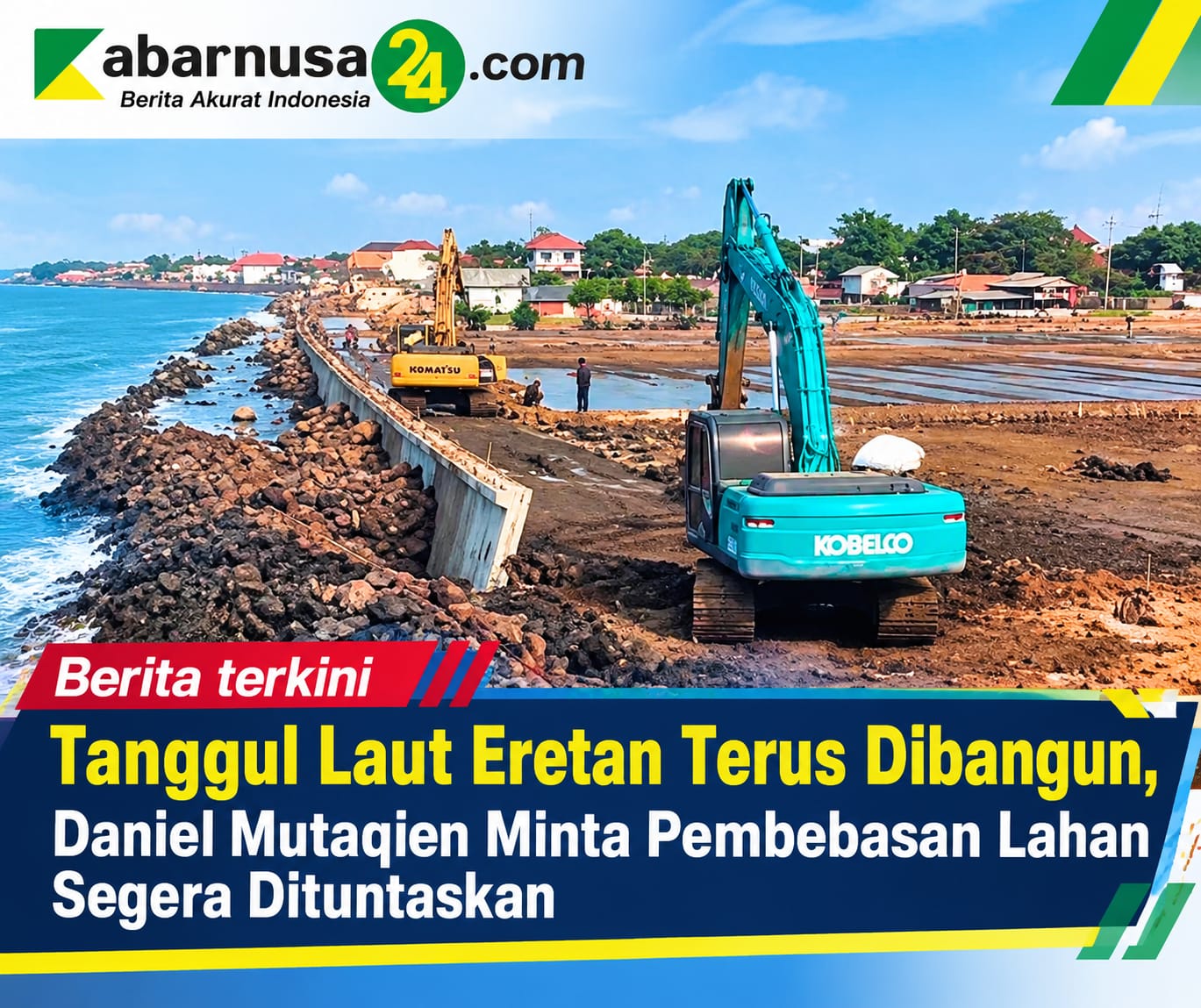 Tanggul Laut Eretan Terus Dibangun, Daniel Mutaqien Minta Pembebasan Lahan Segera Dituntaskan