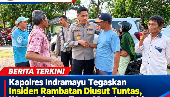 Kapolres Indramayu Tegaskan Insiden Rambatan Diusut Tuntas, Warga Diminta Tetap Menahan Diri