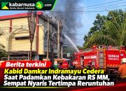 Kabid Damkar Indramayu Cedera Saat Padamkan Kebakaran RS MM, Sempat Nyaris Tertimpa Reruntuhan