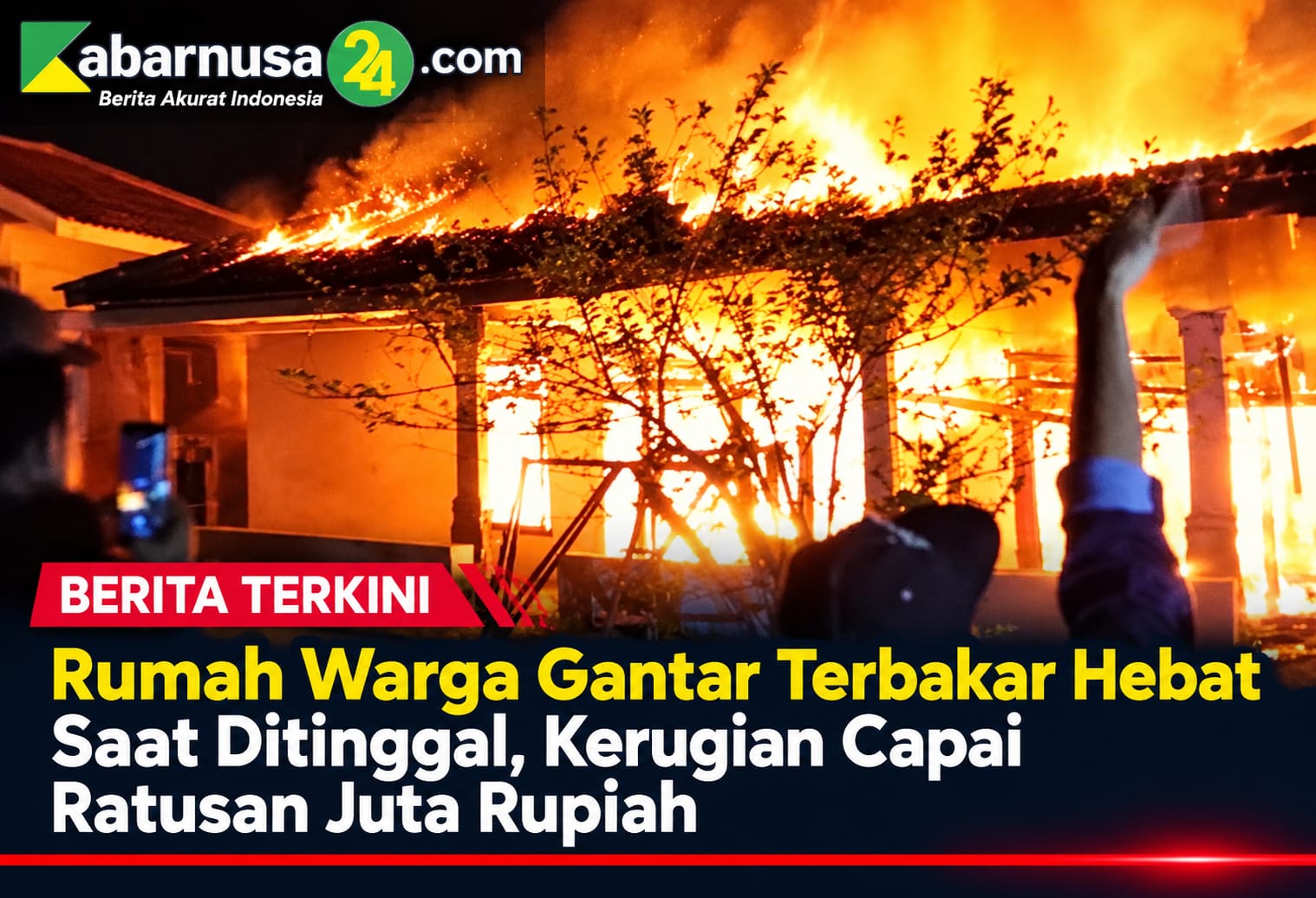 Rumah Warga Gantar Terbakar Hebat Saat Ditinggal, Kerugian Capai Ratusan Juta Rupiah