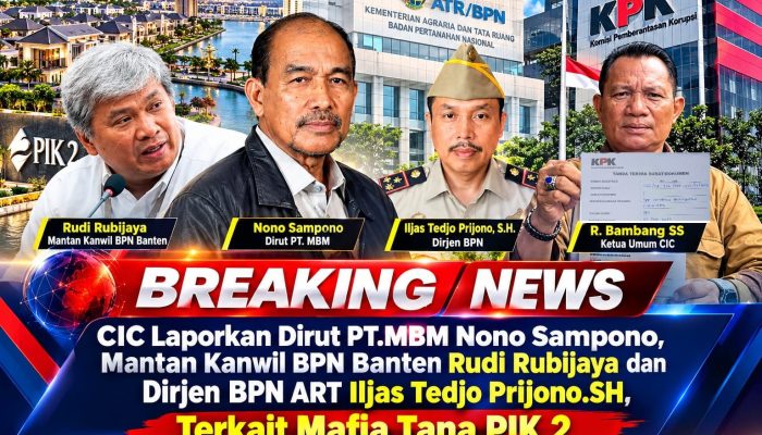 Usut Dugaan Suap Pembatalan SHM Lemo, DPP CIC Laporkan Mantan Kakanwil BPN Banten, Dirut PT MBM, dan Dirjen Kementerian ATR/BPN ke KPK