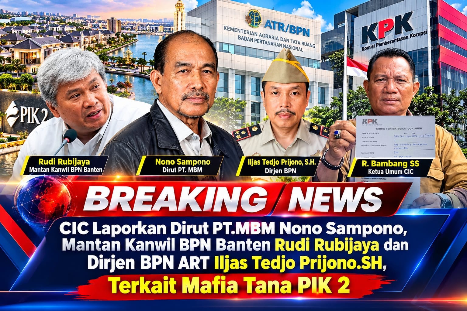 Usut Dugaan Suap Pembatalan SHM Lemo, DPP CIC Laporkan Mantan Kakanwil BPN Banten, Dirut PT MBM, dan Dirjen Kementerian ATR/BPN ke KPK