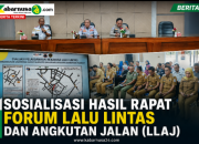 SOSIALISASI HASIL RAPAT FORUM LALU LINTAS DAN ANGKUTAN JALAN (LLAJ)