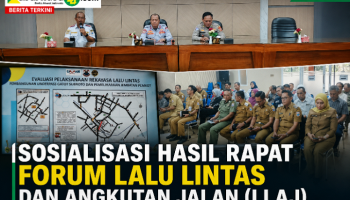 SOSIALISASI HASIL RAPAT FORUM LALU LINTAS DAN ANGKUTAN JALAN (LLAJ)