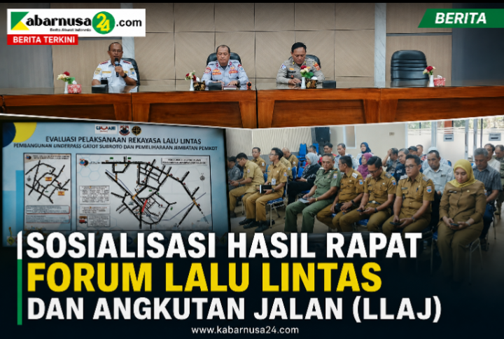 SOSIALISASI HASIL RAPAT FORUM LALU LINTAS DAN ANGKUTAN JALAN (LLAJ)