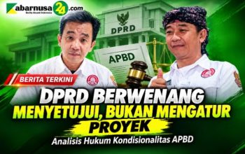 DPRD Berwenang Menyetujui, Bukan Mengatur Proyek — Analisis Hukum Kondisionalitas APBD