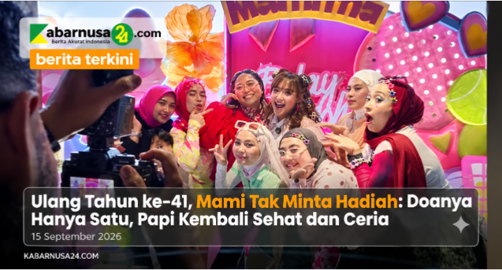 Ulang Tahun ke-41, Mami Tak Minta Hadiah: Doanya Hanya Satu, Papi Kembali Sehat dan Ceria