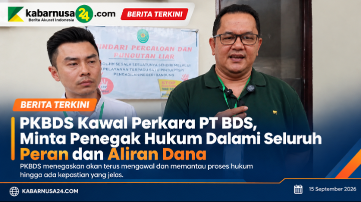 PKBDS Kawal Perkara PT BDS, Minta Penegak Hukum Dalami Seluruh Peran dan Aliran Dana