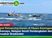 Kapal Pemancing Karam di Muara Karangsong Indramayu, Nelayan Soroti Pendangkalan dan Kerusakan Breakwater