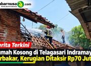 Rumah Kosong di Telagasari Indramayu Terbakar, Kerugian Ditaksir Rp70 Juta