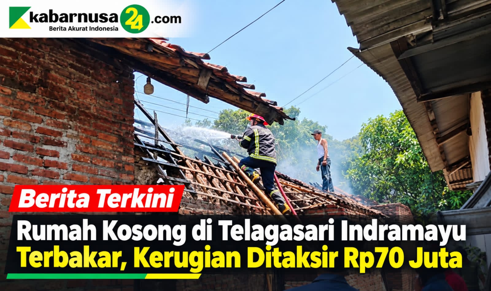Rumah Kosong di Telagasari Indramayu Terbakar, Kerugian Ditaksir Rp70 Juta