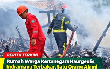 Rumah Warga Kertanegara Haurgeulis Indramayu Terbakar, Satu Orang Alami Luka Bakar Ringan Rumah Warga Kertanegara Haurgeulis Indramayu Terbakar, Satu Orang Alami Luka Bakar Ringan