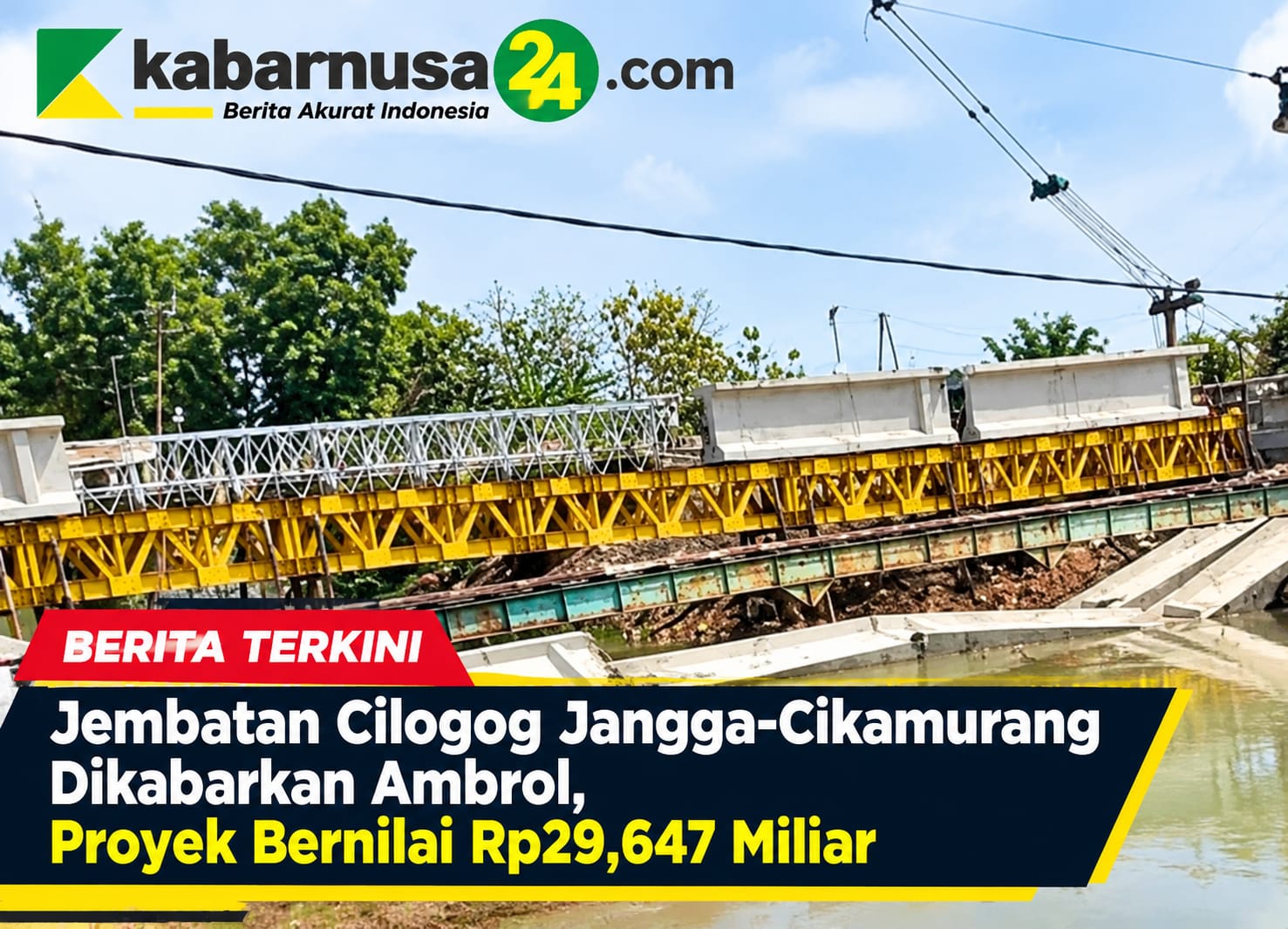 Jembatan Cilogog Jangga–Cikamurang Dikabarkan Ambrol, Proyek Bernilai Rp29,647 Miliar
