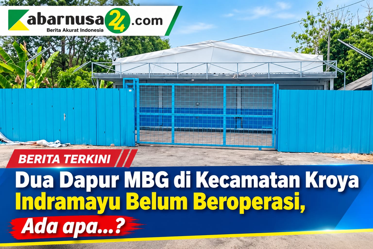 Dua Dapur MBG di Kecamatan Kroya Indramayu Belum Beroperasi, Ada apa...?