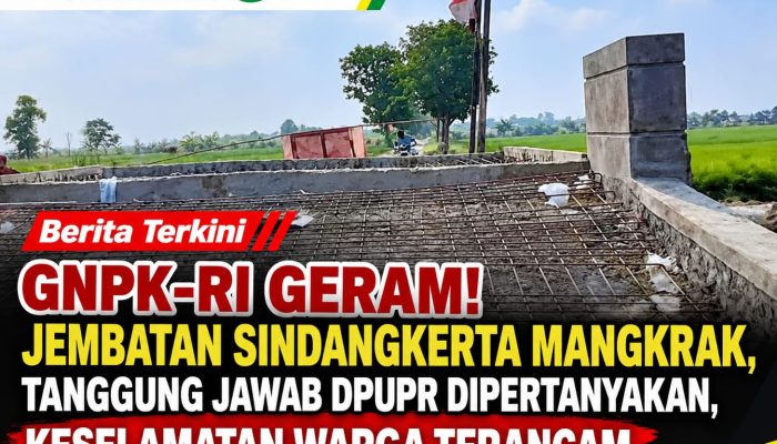 GNPK-RI Geram! Jembatan Sindangkerta Mangkrak, Tanggung Jawab DPUPR Dipertanyakan, Keselamatan Warga Terancam