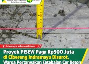 Proyek PISEW Pagu Rp500 Juta di Cibereng Indramayu Disorot, Warga Pertanyakan Ketebalan Cor Beton