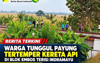 Warga Tunggul Payung Tertemper Kereta Api di Blok Embos Terisi Indramayu