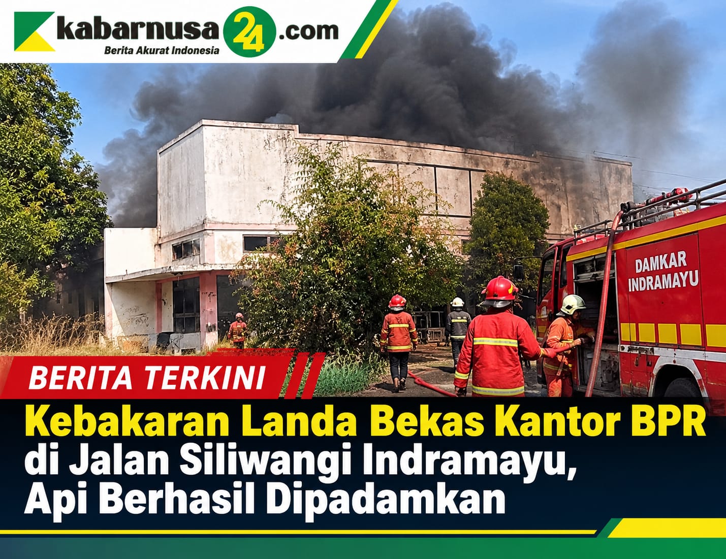 Kebakaran Landa Bekas Kantor BPR di Jalan Siliwangi Indramayu, Api Berhasil Dipadamkan