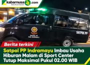 Satpol PP Indramayu Imbau Usaha Hiburan Malam di Sport Center Tutup Maksimal Pukul 02.00 WIB