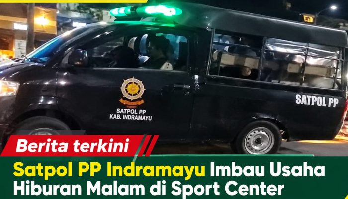 Satpol PP Indramayu Imbau Usaha Hiburan Malam di Sport Center Tutup Maksimal Pukul 02.00 WIB