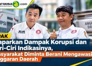 APAK Paparkan Dampak Korupsi dan Ciri-Ciri Indikasinya, Masyarakat Diminta Berani Mengawasi Anggaran Daerah