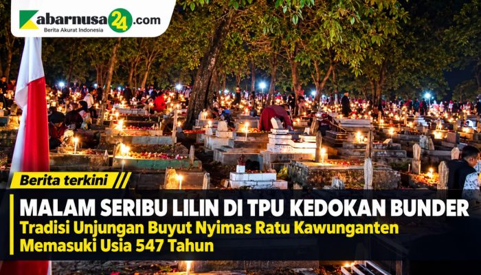 Malam Seribu Lilin di TPU Kedokan Bunder, Tradisi Unjungan Buyut Nyimas Ratu Kawunganten Memasuki Usia 547 Tahun