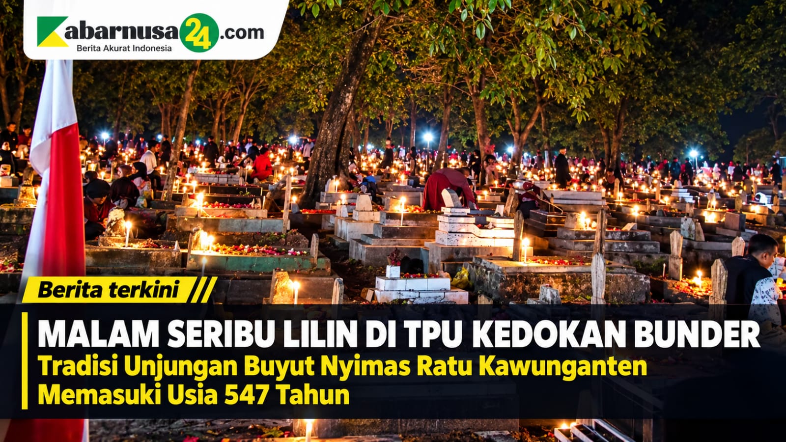 Malam Seribu Lilin di TPU Kedokan Bunder, Tradisi Unjungan Buyut Nyimas Ratu Kawunganten Memasuki Usia 547 Tahun