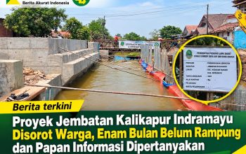 Proyek Jembatan Kalikapur Indramayu Disorot Warga, Enam Bulan Belum Rampung dan Papan Informasi Dipertanyakan