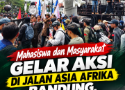 Mahasiswa dan Masyarakat Gelar Aksi di Jalan Asia Afrika Bandung, Empat Tuntutan SETRA Mengemuka